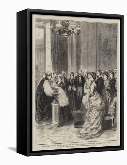 Christening of the Infant Son of the Duke and Duchess of Edinburgh at Buckingham Palace-Godefroy Durand-Framed Stretched Canvas