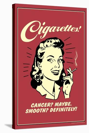 Cigarettes Cancer Maybe Smooth Definitely Funny Retro Poster-Retrospoofs-Stretched Canvas