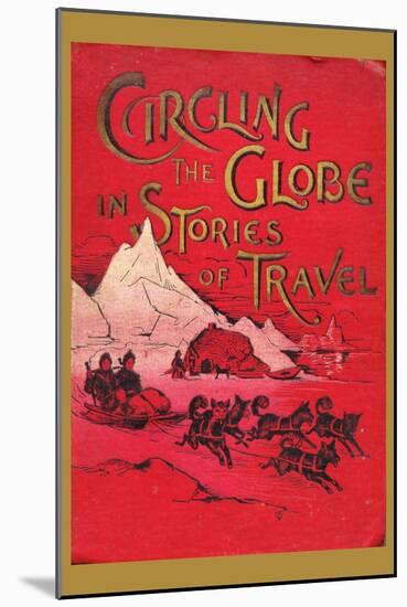 Circling the Globe in Stories of Travel-null-Mounted Art Print