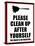 Clean Up after Yourself the Maid Is on Vacation Sign Poster-null-Stretched Canvas