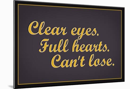 Clear Eyes Full Heart Can't Lose Motivational Poster-null-Mounted Poster