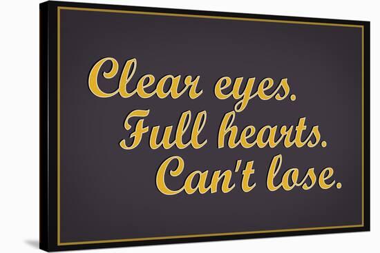 Clear Eyes Full Heart Can't Lose Motivational Poster-null-Stretched Canvas
