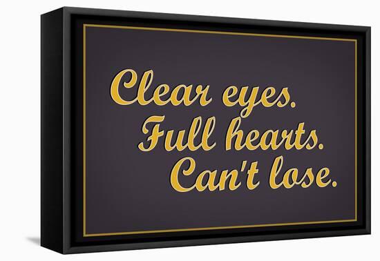 Clear Eyes. Full Heart. Can't Lose.-null-Framed Stretched Canvas