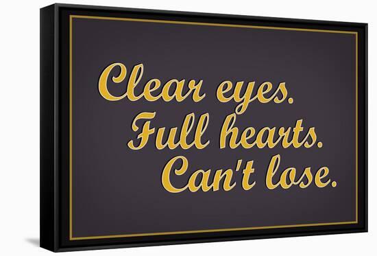 Clear Eyes. Full Heart. Can't Lose.-null-Framed Stretched Canvas