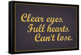 Clear Eyes. Full Heart. Can't Lose.-null-Framed Stretched Canvas