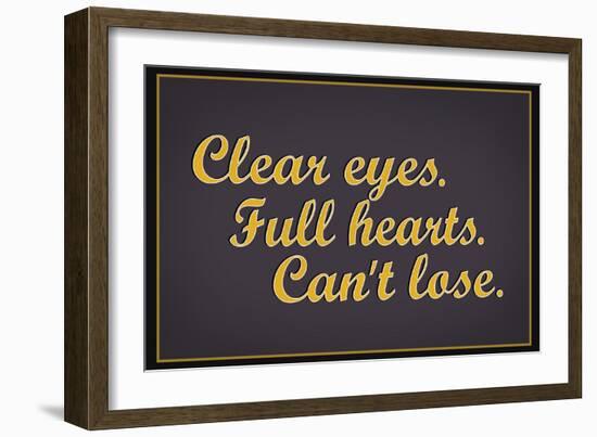 Clear Eyes. Full Heart. Can't Lose.-null-Framed Art Print