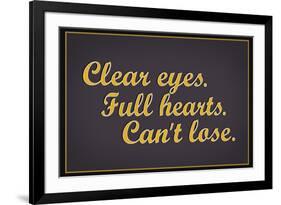 Clear Eyes. Full Heart. Can't Lose.-null-Framed Art Print