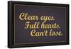 Clear Eyes. Full Heart. Can't Lose.-null-Framed Poster
