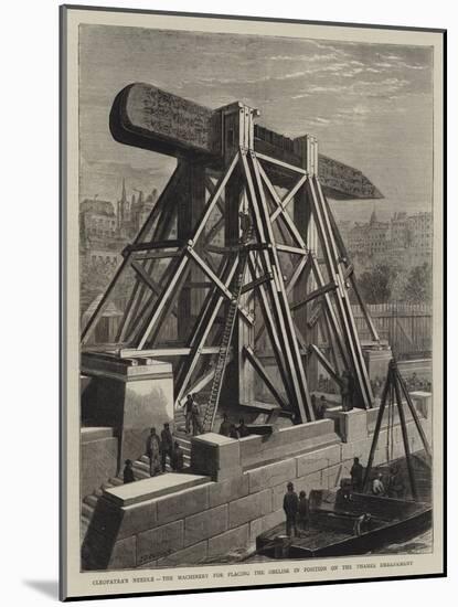 Cleopatra's Needle, the Machinery for Placing the Obelisk in Position on the Thames Embankment-null-Mounted Giclee Print