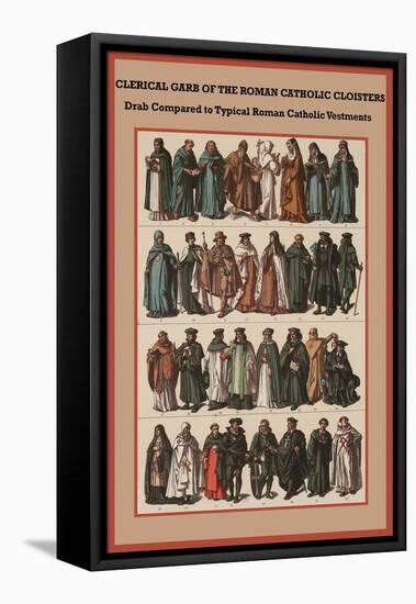 Clerical Garb of the Roman Catholic Cloisters-Friedrich Hottenroth-Framed Stretched Canvas