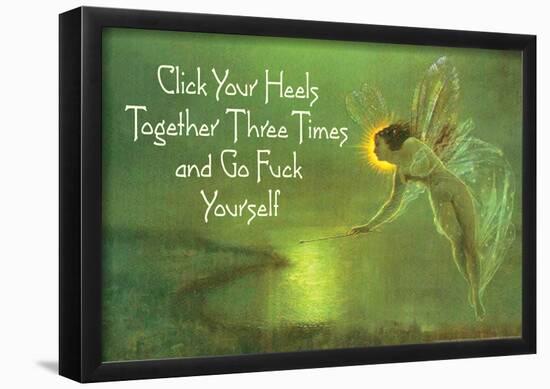 Click Your Heels Together And Go Fuck Yourself Fairy Funny Poster-null-Framed Poster