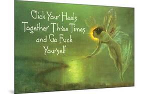 Click Your Heels Together And Go Fuck Yourself Fairy Funny Poster-Ephemera-Mounted Poster