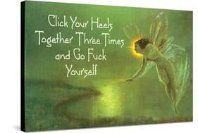 Click Your Heels Together And Go Fuck Yourself Fairy Funny Poster-Ephemera-Stretched Canvas