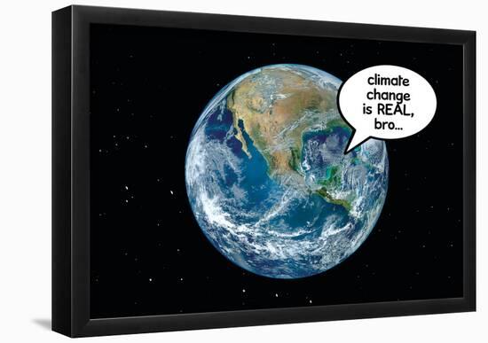Climate Change Is Real, Bro-null-Framed Poster