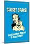 Closet Space Another Reason To Stay Single Funny Retro Poster-null-Mounted Poster