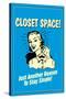 Closet Space Another Reason To Stay Single Funny Retro Poster-Retrospoofs-Stretched Canvas