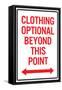 Clothing Optional Beyond This Point-null-Framed Stretched Canvas