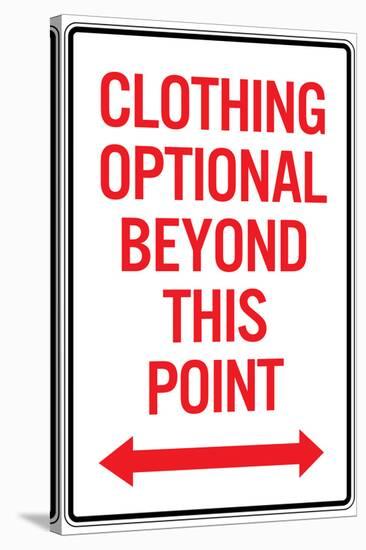 Clothing Optional Beyond This Point-null-Stretched Canvas