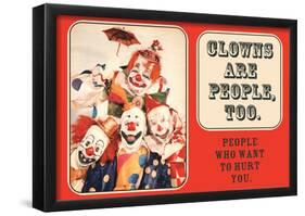 Clowns are People Too People Who Want to Hurt You Funny Poster Print-null-Framed Poster