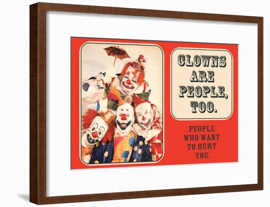 Clowns are People Too People Who Want to Hurt You Funny Poster Print-null-Framed Poster
