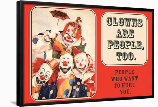 Clowns are People Too People Who Want to Hurt You Funny Poster Print-Ephemera-Framed Poster