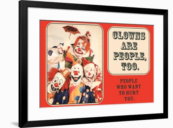 Clowns are People Too People Who Want to Hurt You Funny Poster Print-Ephemera-Framed Poster