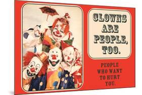 Clowns are People Too People Who Want to Hurt You Funny Poster Print-Ephemera-Mounted Poster