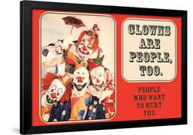 Clowns are People Too People Who Want to Hurt You Funny Poster Print-Ephemera-Framed Poster