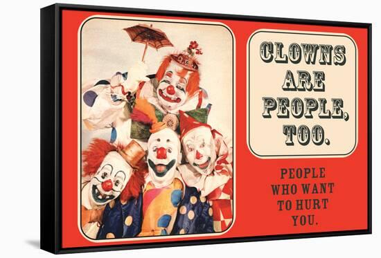 Clowns are People Too People Who Want to Hurt You Funny Poster Print-Ephemera-Framed Stretched Canvas