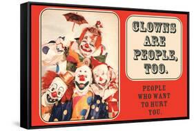 Clowns are People Too People Who Want to Hurt You Funny Poster Print-Ephemera-Framed Stretched Canvas