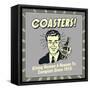 Coasters! Giving Women a Reason to Complain Since 1915!-Retrospoofs-Framed Stretched Canvas