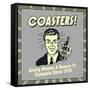 Coasters! Giving Women a Reason to Complain Since 1915!-Retrospoofs-Framed Stretched Canvas