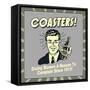 Coasters! Giving Women a Reason to Complain Since 1915!-Retrospoofs-Framed Stretched Canvas