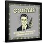 Coasters! Giving Women a Reason to Complain Since 1915!-Retrospoofs-Framed Poster