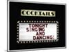 Cocktails, Tonight Singing and Dancing-Joshua Nelson-Mounted Art Print