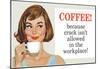 Coffee Because Crack Isn't Allowed in the Workplace Funny Poster Print-null-Mounted Poster