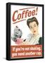 Coffee If You're Not Shaking You Need Another Cup Funny Poster-null-Framed Poster