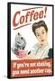 Coffee If You're Not Shaking You Need Another Cup Funny Poster-Ephemera-Framed Poster