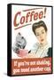 Coffee If You're Not Shaking You Need Another Cup Funny Poster-Ephemera-Framed Stretched Canvas