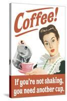 Coffee If You're Not Shaking You Need Another Cup Funny Poster-Ephemera-Stretched Canvas