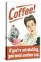 Coffee If You're Not Shaking You Need Another Cup Funny Poster-Ephemera-Stretched Canvas