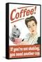 Coffee If You're Not Shaking You Need Another Cup Funny Poster-Ephemera-Framed Stretched Canvas