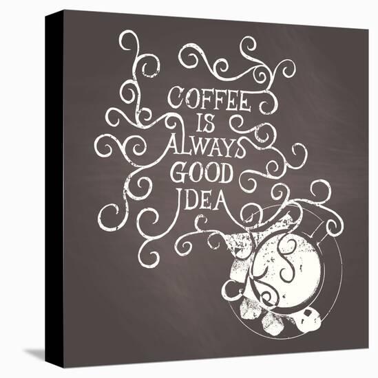 Coffee Is Always Good Idea - on Chalkboard-ONiONAstudio-Stretched Canvas