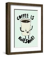 Coffee Is Awesome-null-Framed Giclee Print