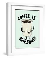 Coffee Is Awesome-null-Framed Giclee Print