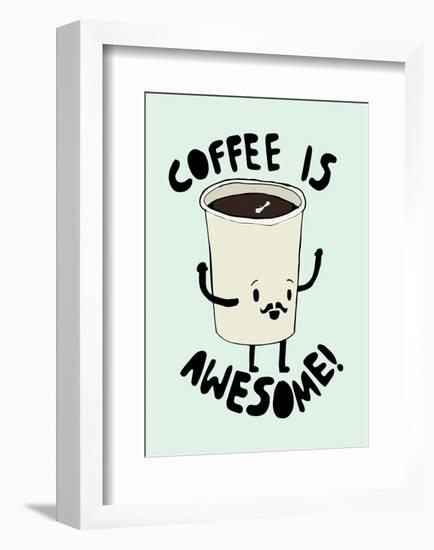 Coffee Is Awesome-null-Framed Giclee Print