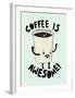 Coffee Is Awesome-null-Framed Giclee Print