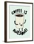Coffee Is Awesome-null-Framed Giclee Print