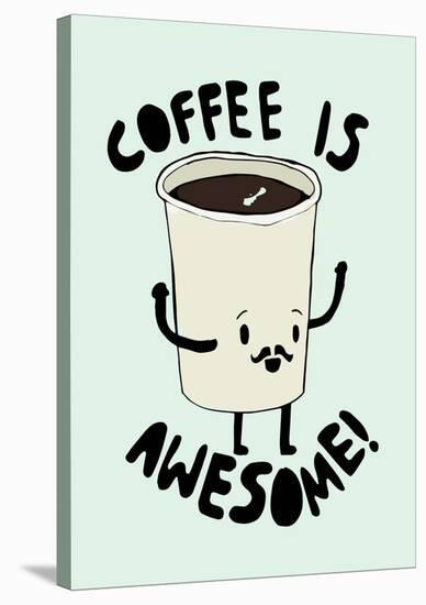 Coffee Is Awesome-null-Stretched Canvas