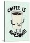 Coffee Is Awesome-null-Stretched Canvas